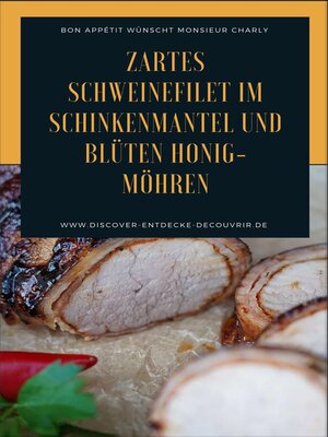 cover image of Zartes Schweinefilet im Schinkenmantel und Blüten Honig-Möhren